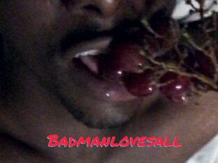 Badmanlovesall