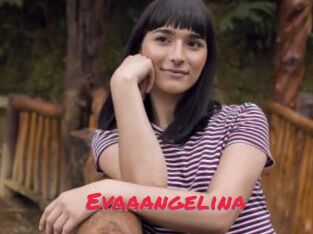 Evaaangelina