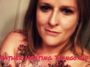 Heather_Heating_Things_Up