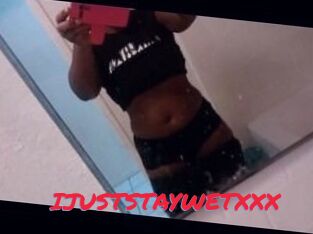 IJUSTSTAYWETXXX