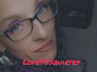 LoveToSquirtrs