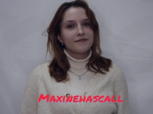 Maxinehascall