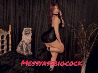 Messyassbigcock