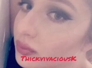 ThickvivaciousK