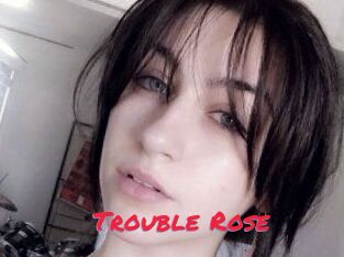 Trouble_Rose