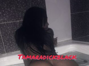 Tamaradickblack