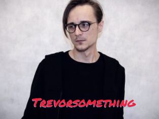 Trevorsomething
