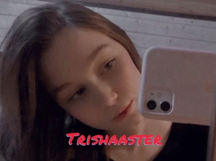 Trishaaster