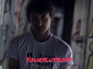 Yourslutboss